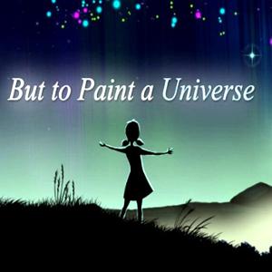 But to Paint a Universe - Steam Key - Global