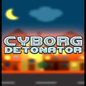 Cyborg Detonator - Steam Key - Global