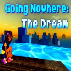 Going Nowhere: The Dream - Steam Key - Global