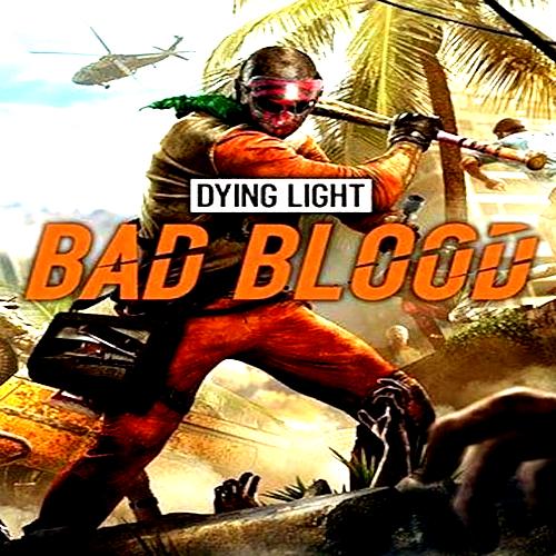 DYING LIGHT: BAD BLOOD - Steam Key - Global