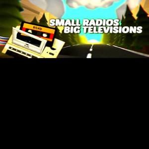 Small Radios Big Televisions - Steam Key - Global