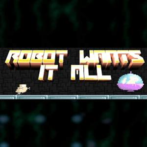 Robot Wants It All - Steam Key - Global