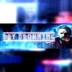 Dry Drowning - Steam Key - Global