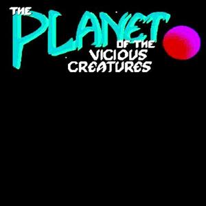 The Planet of the Vicious Creatures - Steam Key - Global