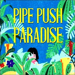 Pipe Push Paradise - Steam Key - Global